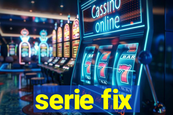 serie fix